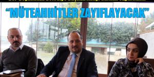 “MÜTEAHHİTLER ZAYIFLAYACAK”