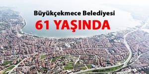 Büyükçekmece Belediyesi 61 yaşında