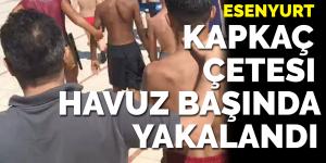 Esenyurt’ta motosikletli kapkaç çetesi havuz başında yakalandı