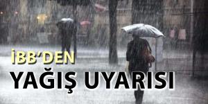 İBB’den yağış uyarısı