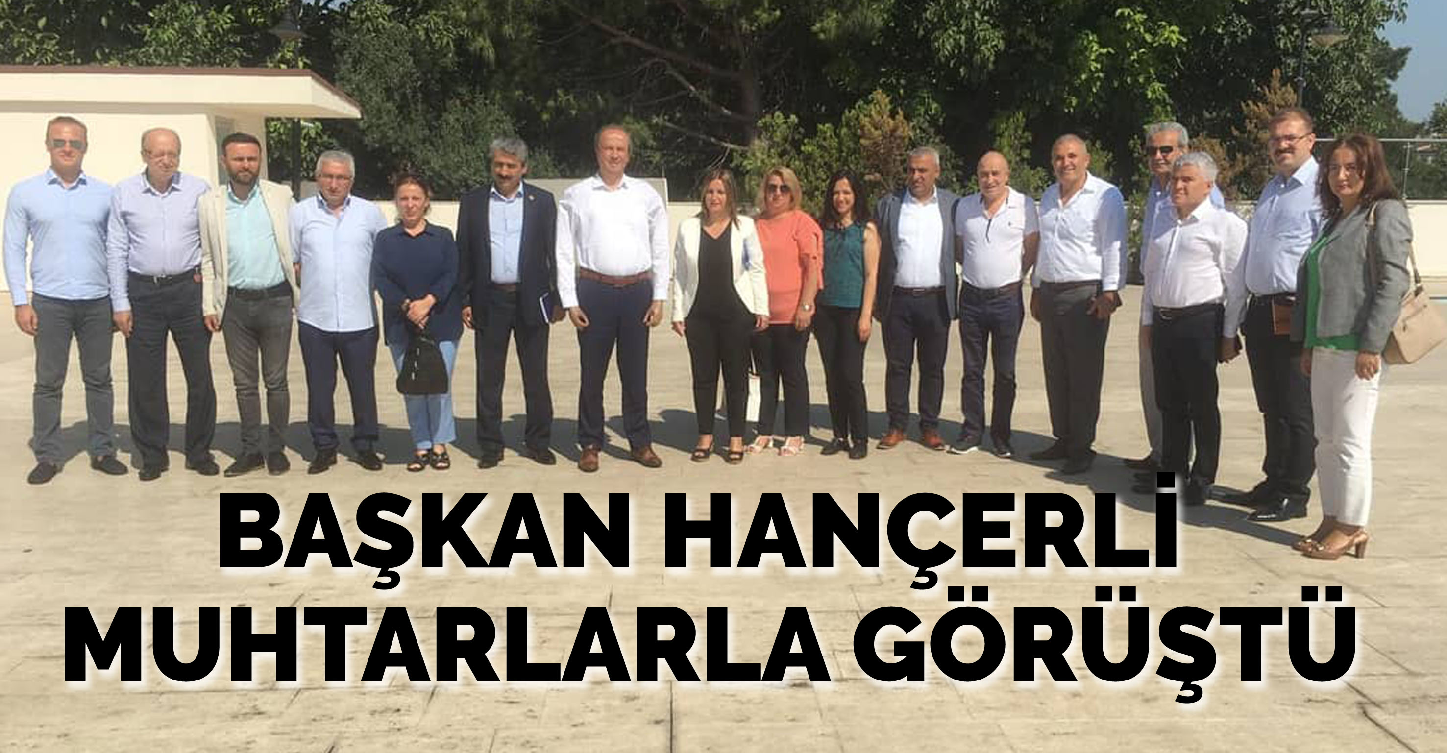 BAŞKAN HANÇERLİ MUHTARLARLA GÖRÜŞTÜ