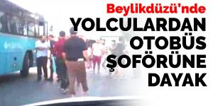 Beylikdüzü’nde yolculardan otobüs şoförüne dayak!