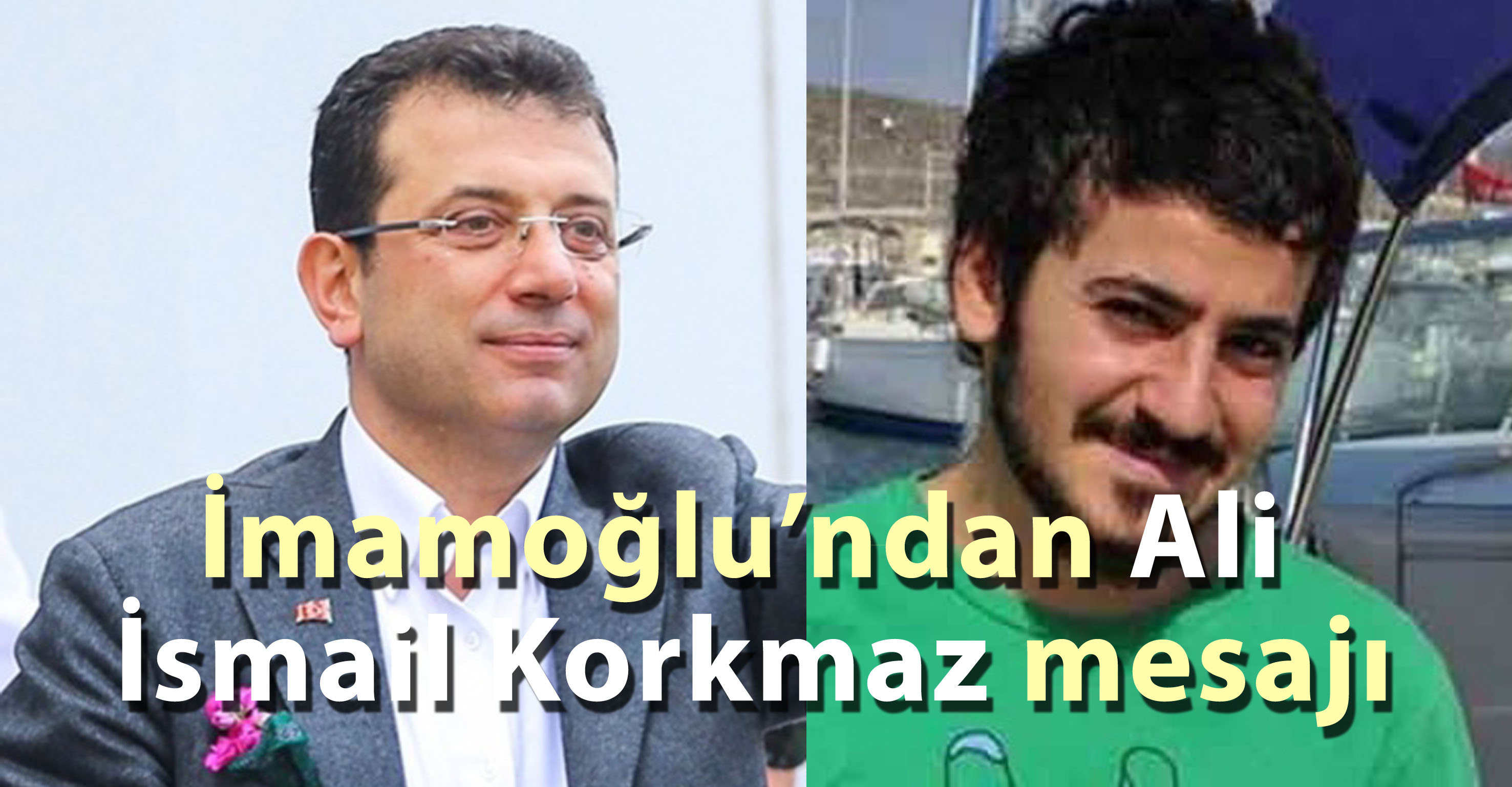 İmamoğlu’ndan Ali İsmail Korkmaz’a: ”Rahat uyu güzel çocuk”