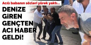 Denize giren gençten acı haber geldi!