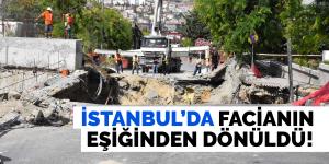 İstanbul’da facianın eşiğinden dönüldü