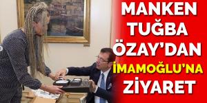 Tuğba Özay’dan Ekrem İmamoğlu’na ziyaret