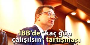 İBB’de “kaç gün çalışılsın” tartışması