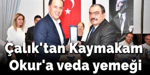 Çalık’tan Kaymakam Okur’a veda yemeği