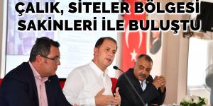 ÇALIK, SİTELER BÖLGESİ SAKİNLERİ İLE BULUŞTU