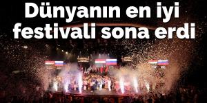 Dünyanın en iyi festivali sona erdi