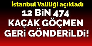 İstanbul Valiliği: 12 bin 474 kaçak göçmen geri gönderildi