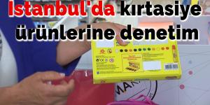 İstanbul’da kırtasiye ürünlerine denetim