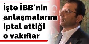 İşte İBB’nin anlaşmalarını iptal ettiği vakıflar