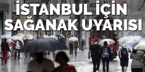 İstanbul’a sağanak yağış uyarısı