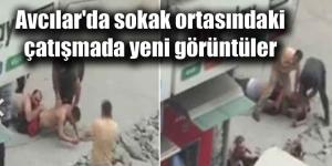 Avcılar’da sokak ortasındaki çatışmada yeni görüntüler