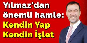 Yılmaz’dan önemli hamle: Kendin Yap Kendin İşlet