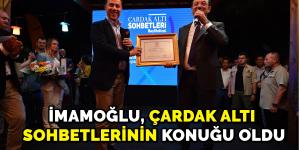 İMAMOĞLU, ÇARDAK ALTI SOHBETLERİNİN KONUĞU OLDU