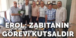 Erol: Zabıtanın görevi zordur ancak kutsaldır