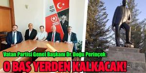 PERİNÇEK: O BAŞ YERDEN KALKACAK!