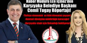 Haber Müdürü Ece İçmez’den Karşıyaka Belediye Başkanı Cemil Tugay Röportajı