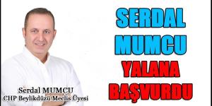 SERDAL MUMCU YALANA BAŞVURDU