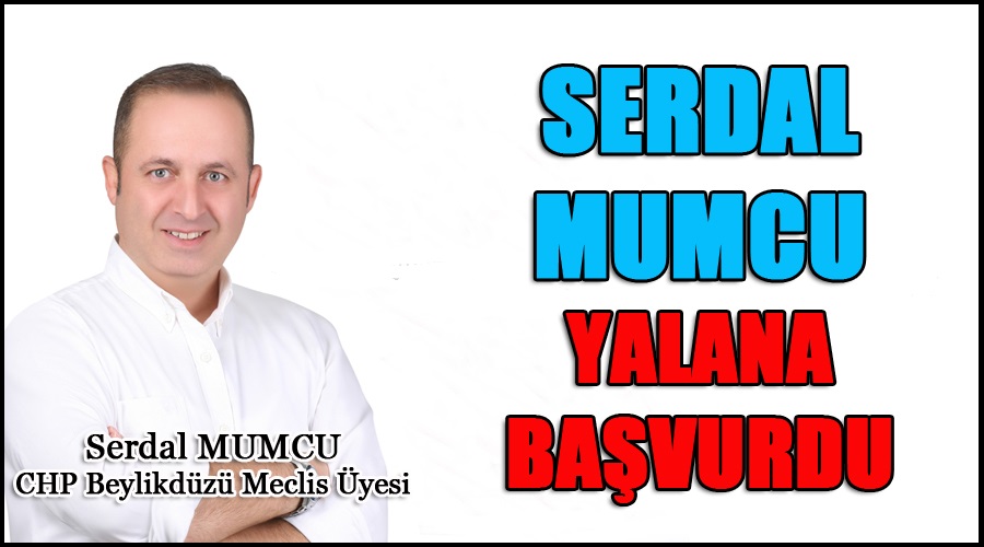 SERDAL MUMCU YALANA BAŞVURDU