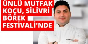 ÜNLÜ MUTFAK KOÇU SİLİVRİ’DE