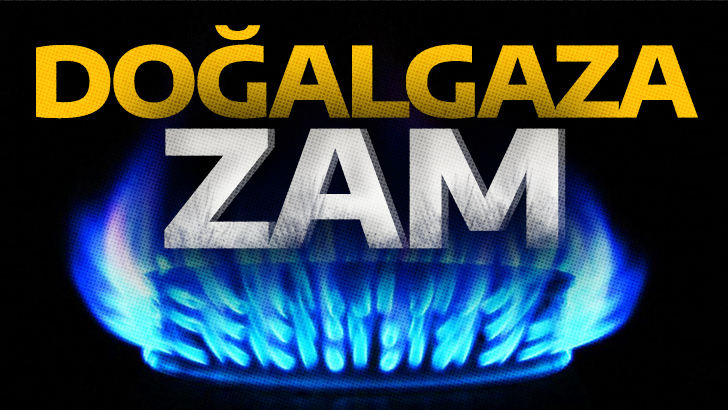 Doğalgaza gece yarısı zammı!