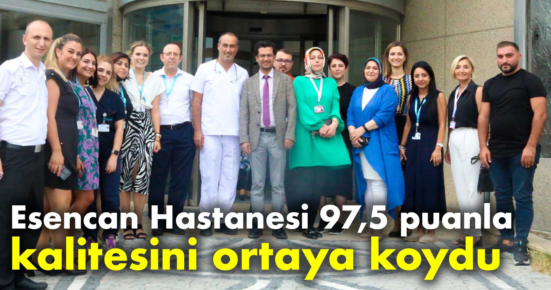 Esencan Hastanesi 97,5 puanla kalitesini ortaya koydu