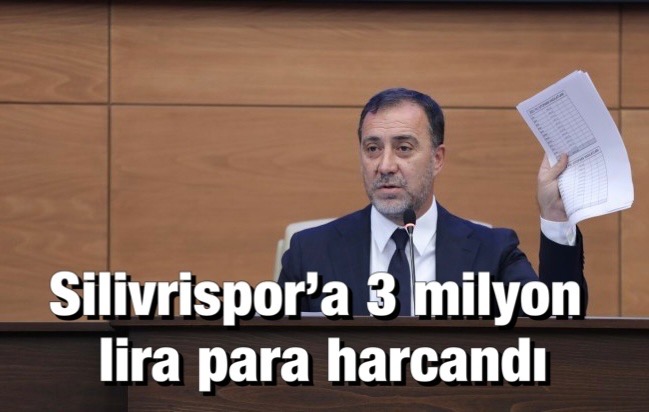 Silivrispor’a 3 milyon lira harcandı