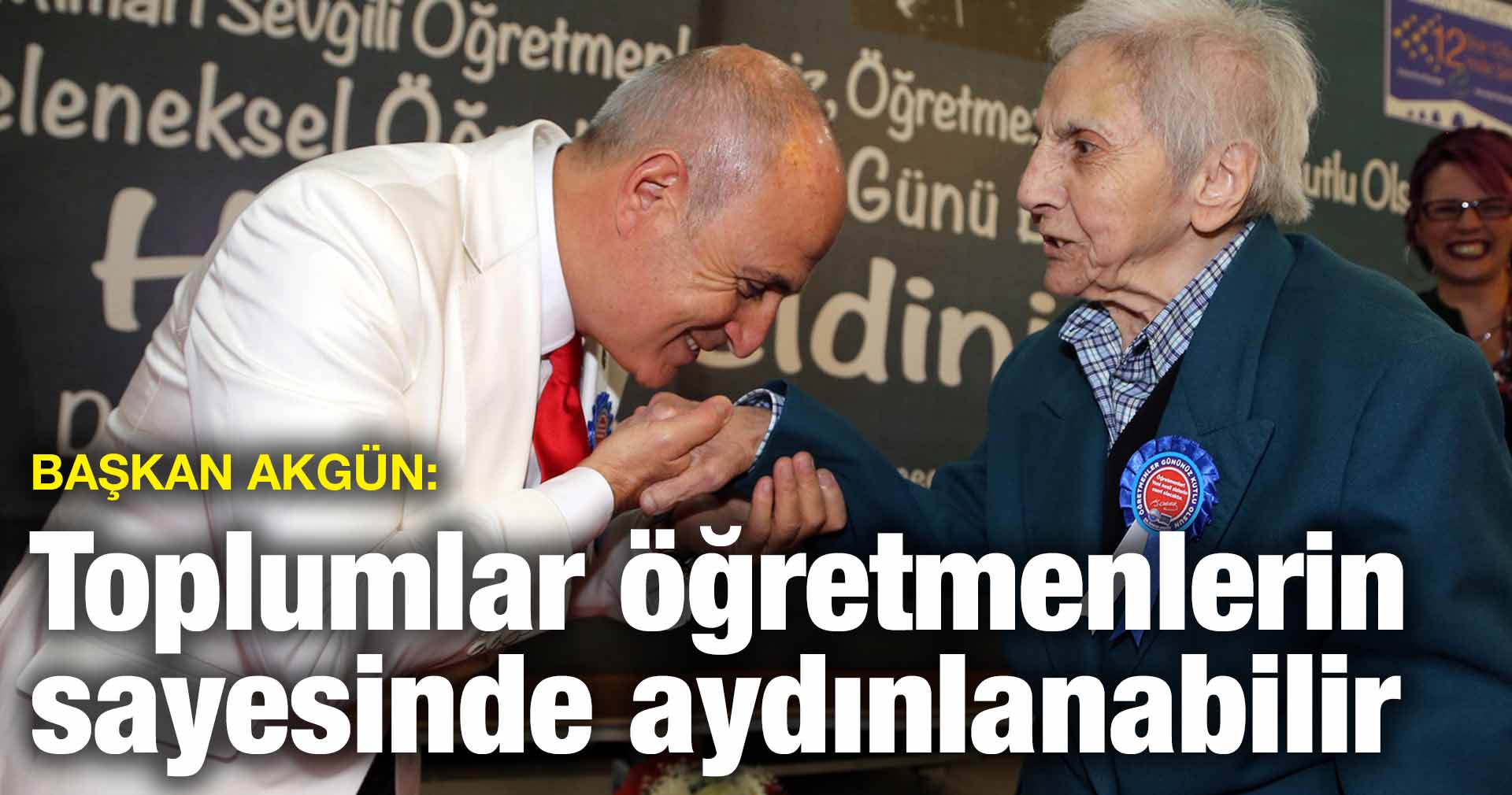 Akgün: Toplumlar öğretmenlerin sayesinde aydınlanabilir