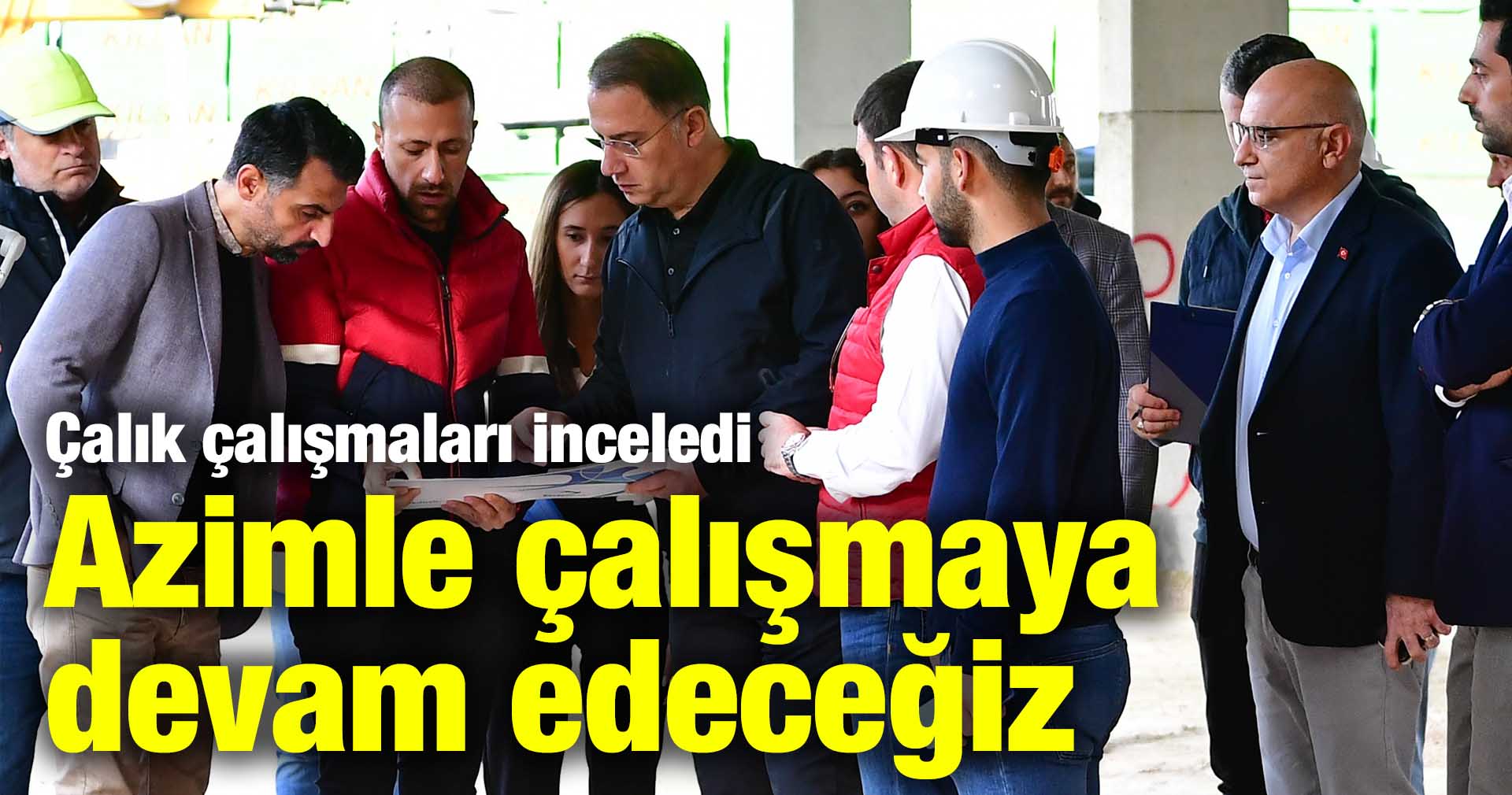 Çalık: Azimle çalışmaya devam edeceğiz