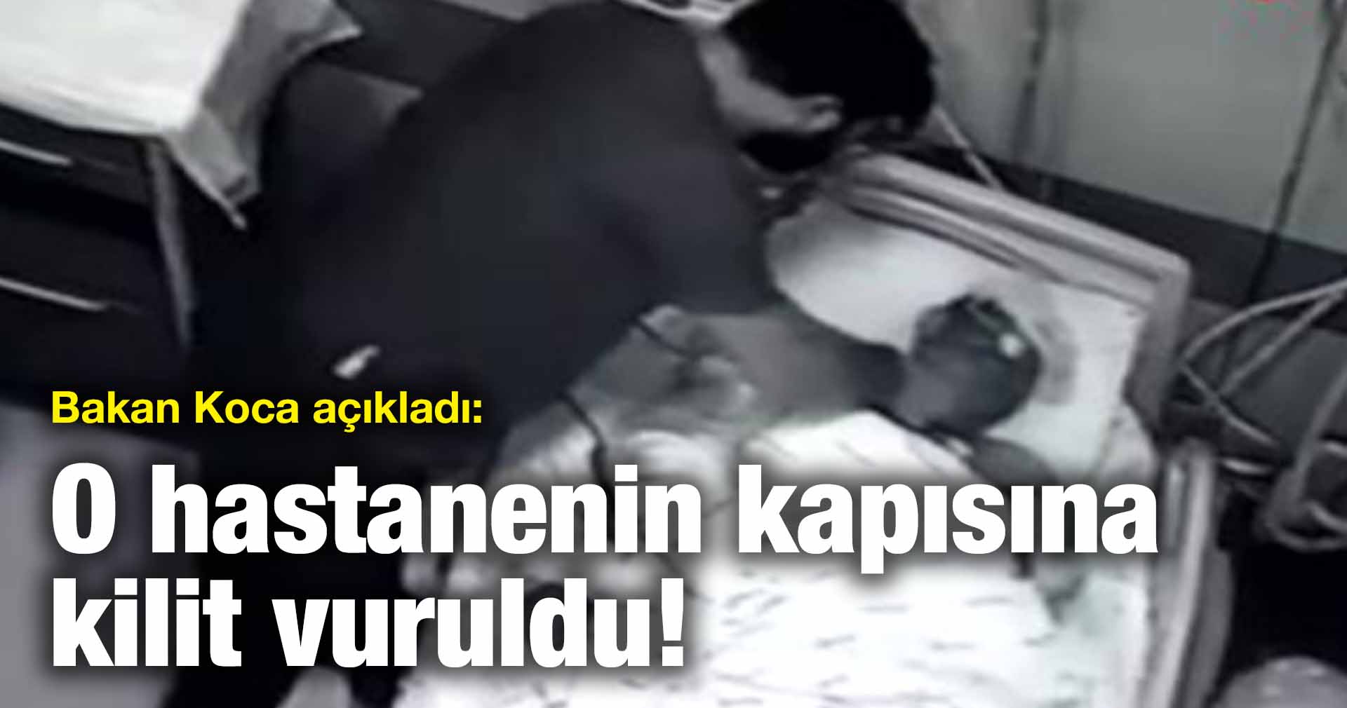 Bakan Koca açıkladı: O hastanenin kapısına kilit vuruldu!