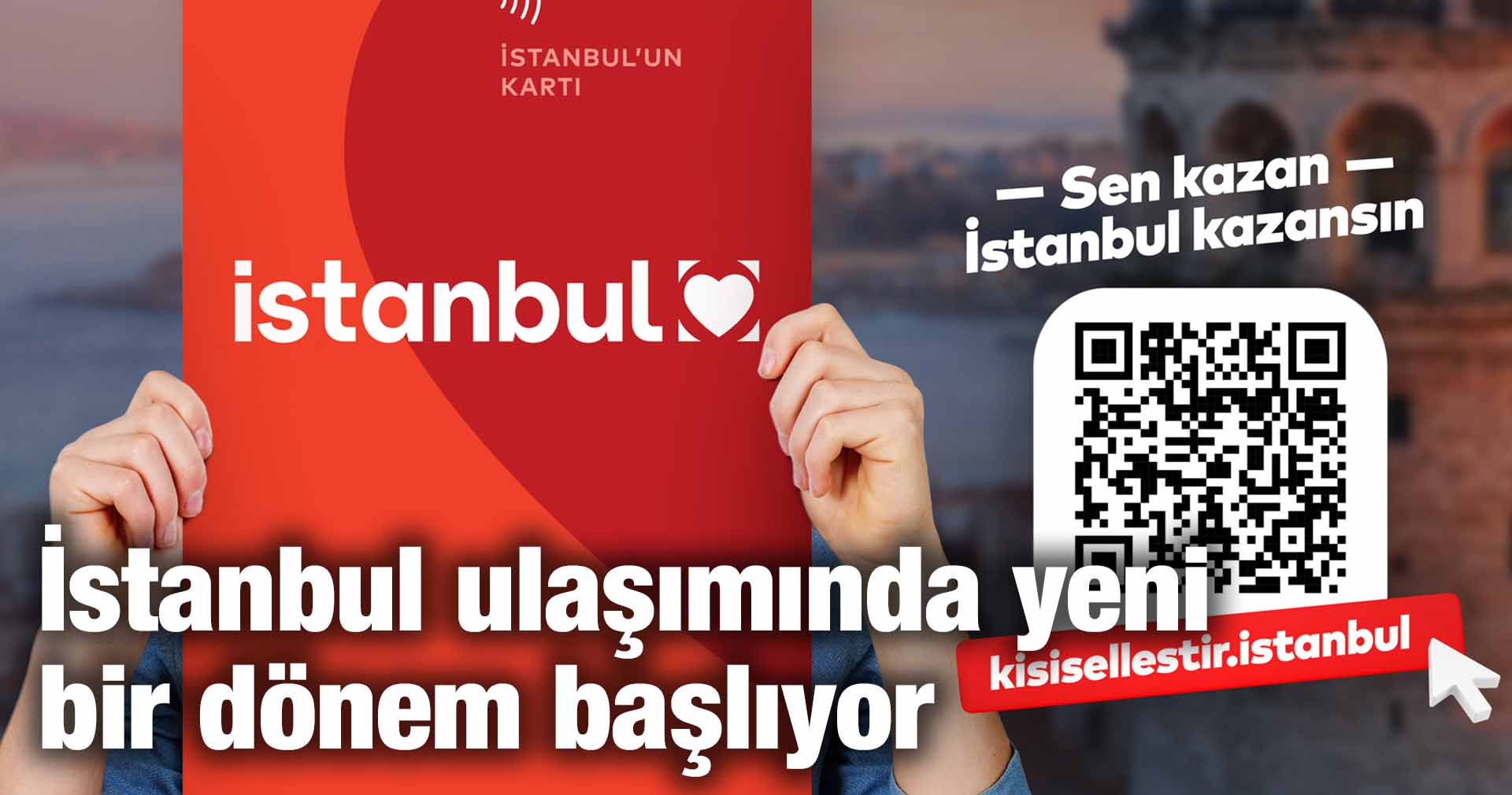 İstanbul ulaşımında yeni bir dönem başlıyor