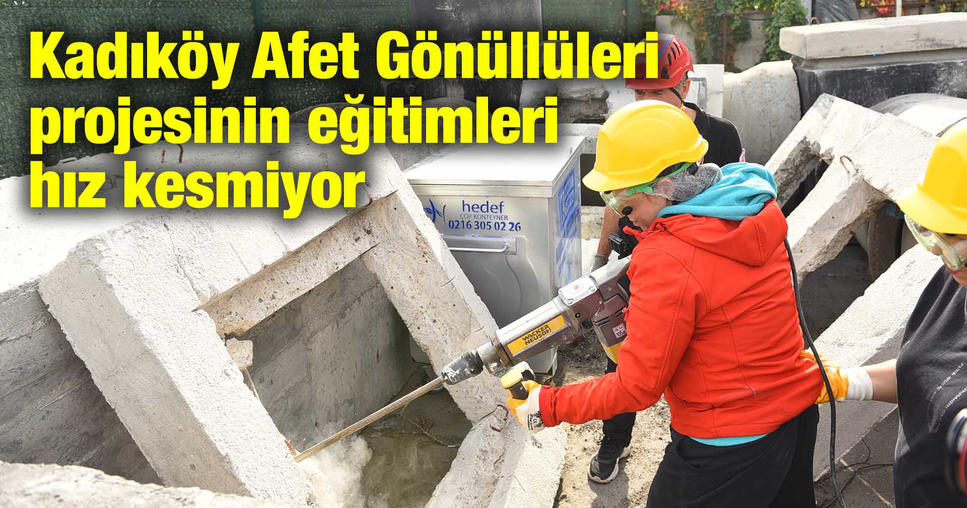 Kadıköy Afet Gönüllüleri projesinin eğitimleri hız kesmiyor