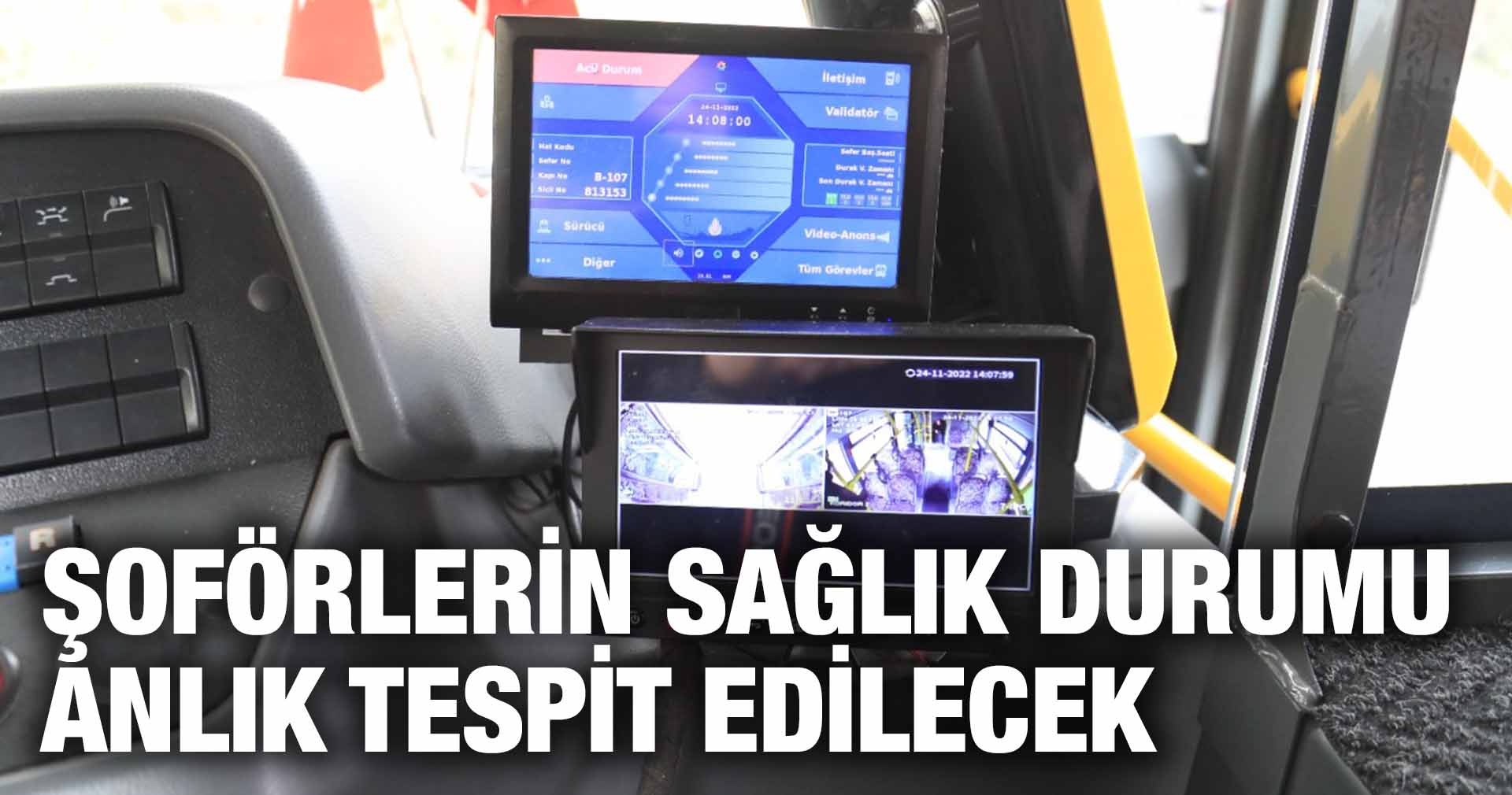 ŞOFÖRLERİN SAĞLIK DURUMU ANLIK TESPİT EDİLECEK