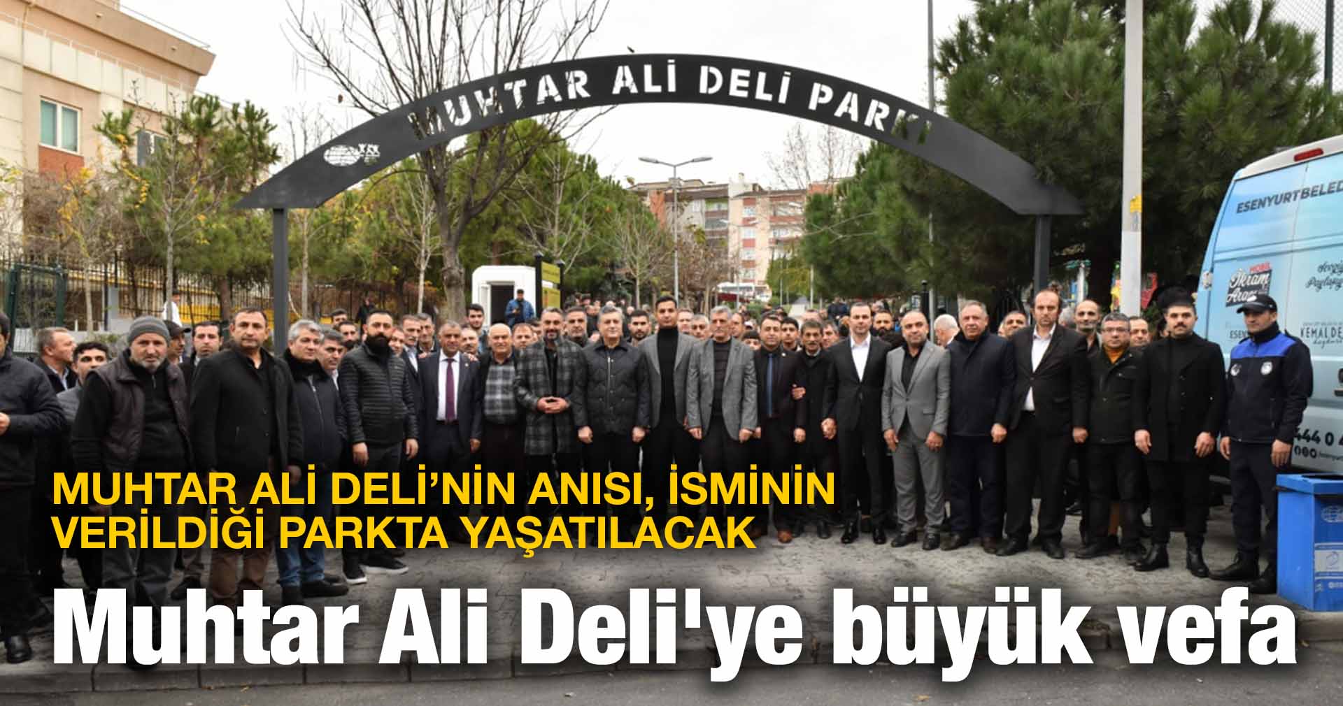 Muhtar Ali Deli’ye büyük vefa