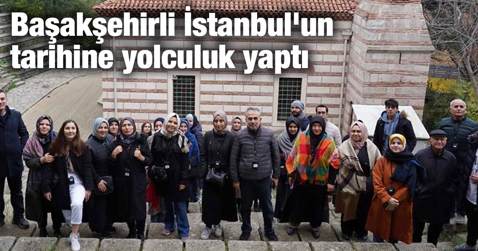 Başakşehirli İstanbul’un tarihine yolculuk yaptı