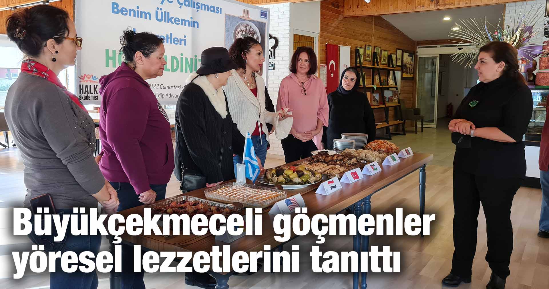 Büyükçekmeceli göçmenler ülkelerinin yöresel lezzetlerini tanıttı