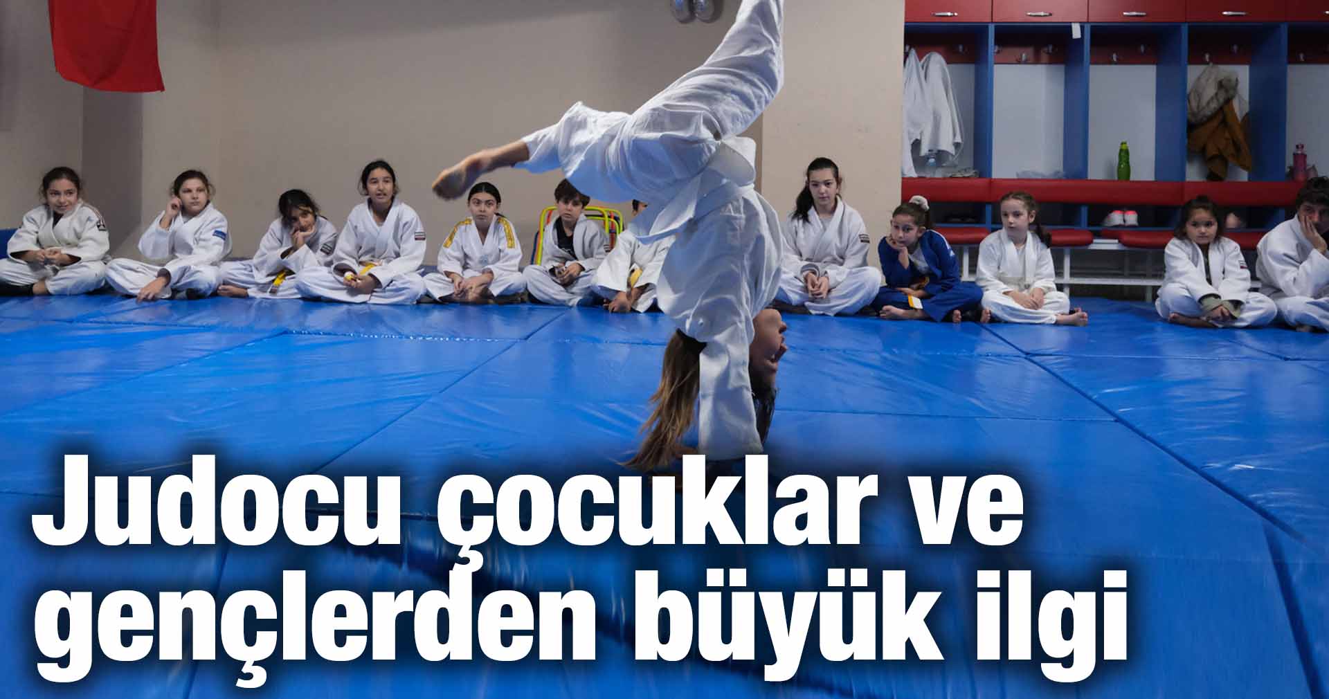 Judocu çocuklar ve gençler tarafından büyük ilgi görüyor