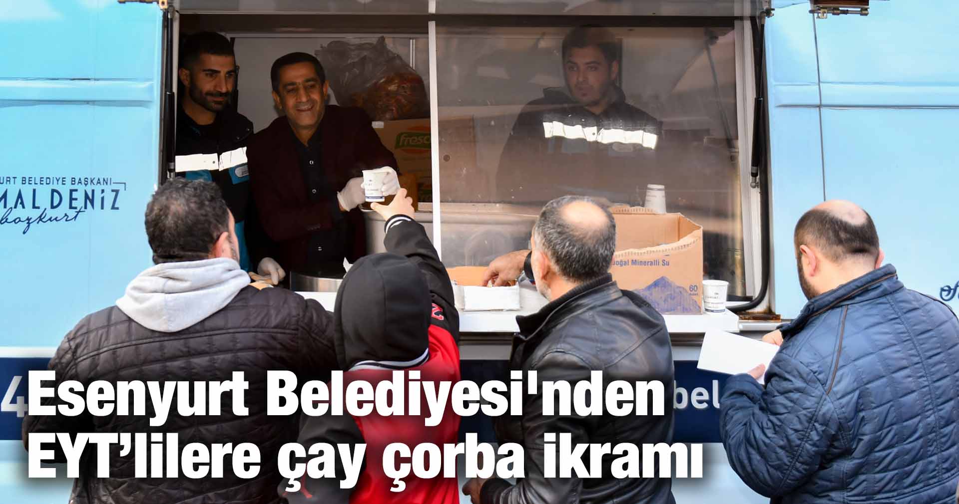 Esenyurt Belediyesi’nden EYT’lilere çay çorba ikramı