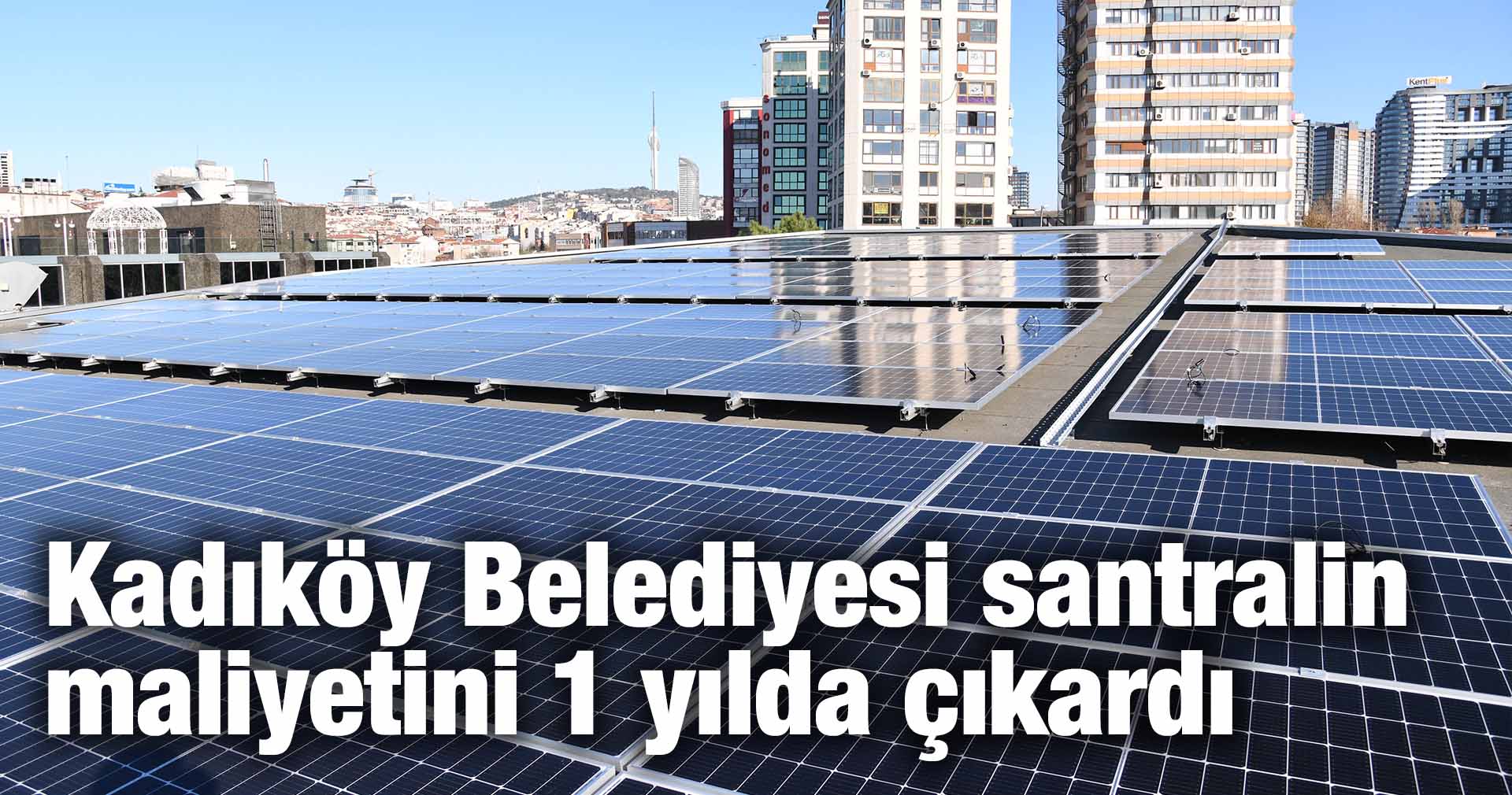 Kadıköy Belediyesi santralin maliyetini 1 yılda çıkardı