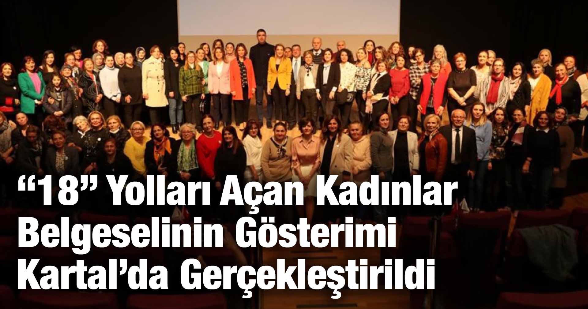 “18” Yolları Açan Kadınlar Belgeselinin Gösterimi Kartal’da Gerçekleştirildi