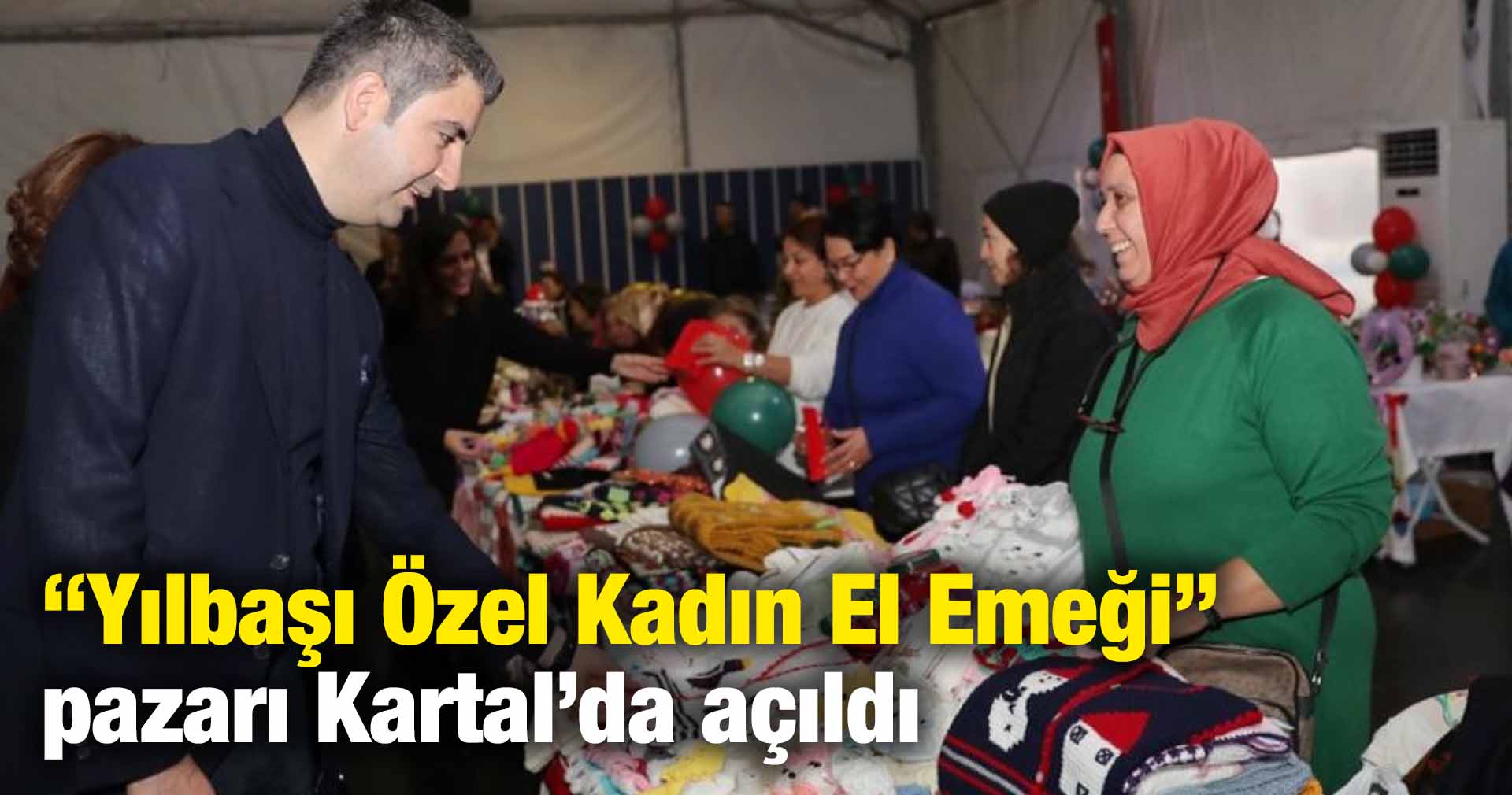 “Yılbaşı Özel Kadın El Emeği” pazarı Kartal’da açıldı