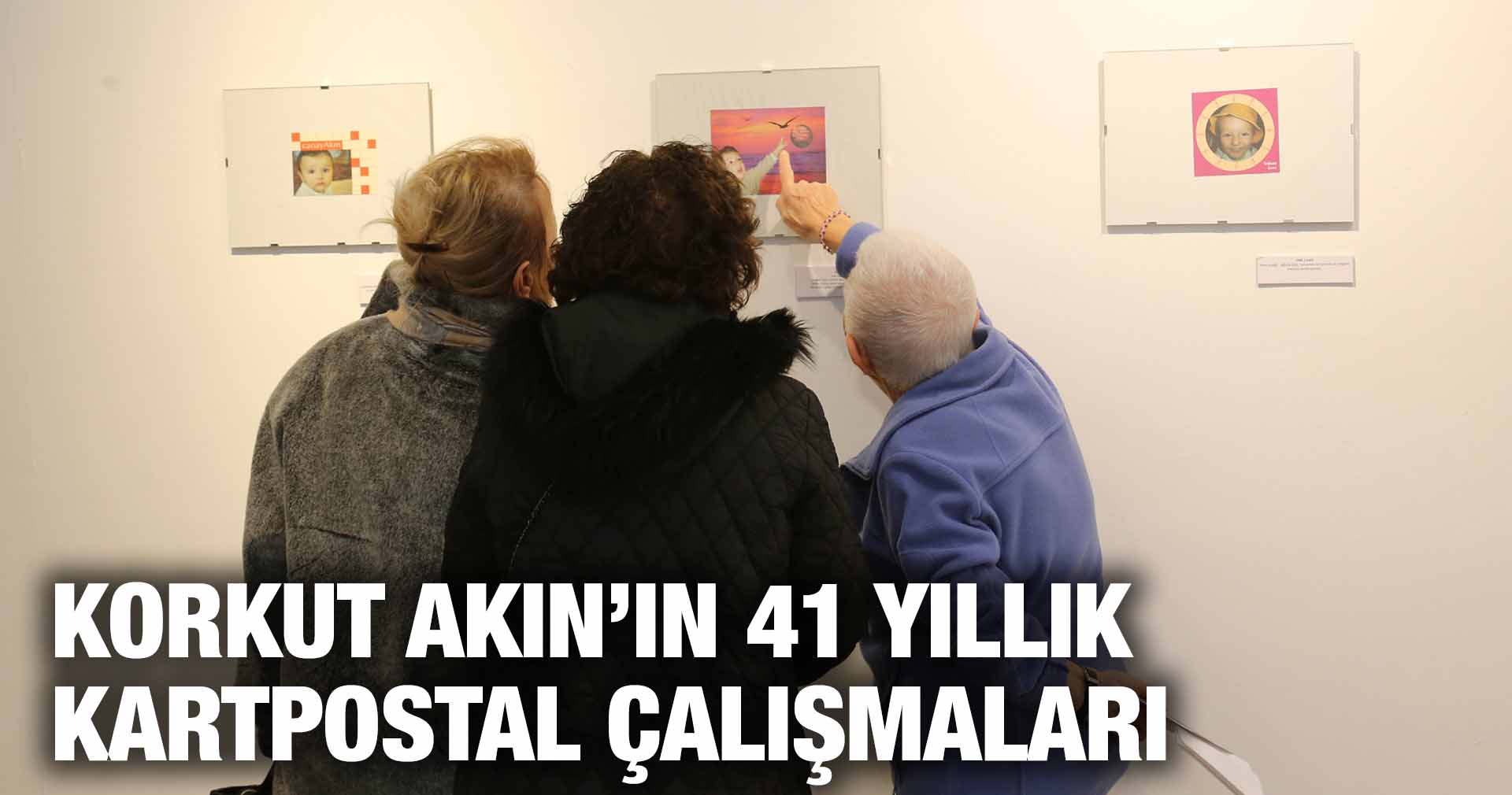 KORKUT AKIN’IN 41 YILLIK  KARTPOSTAL ÇALIŞMALARI KÜÇÜKÇEKMECE’DE