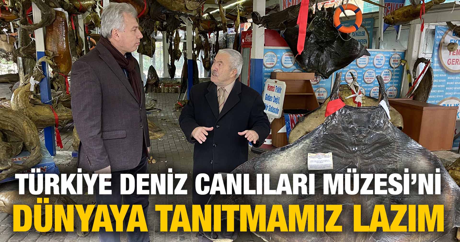 GÜNAYDIN: TÜRKİYE DENİZ CANLILARI MÜZESİ’Nİ DÜNYAYA TANITMAMIZ LAZIM