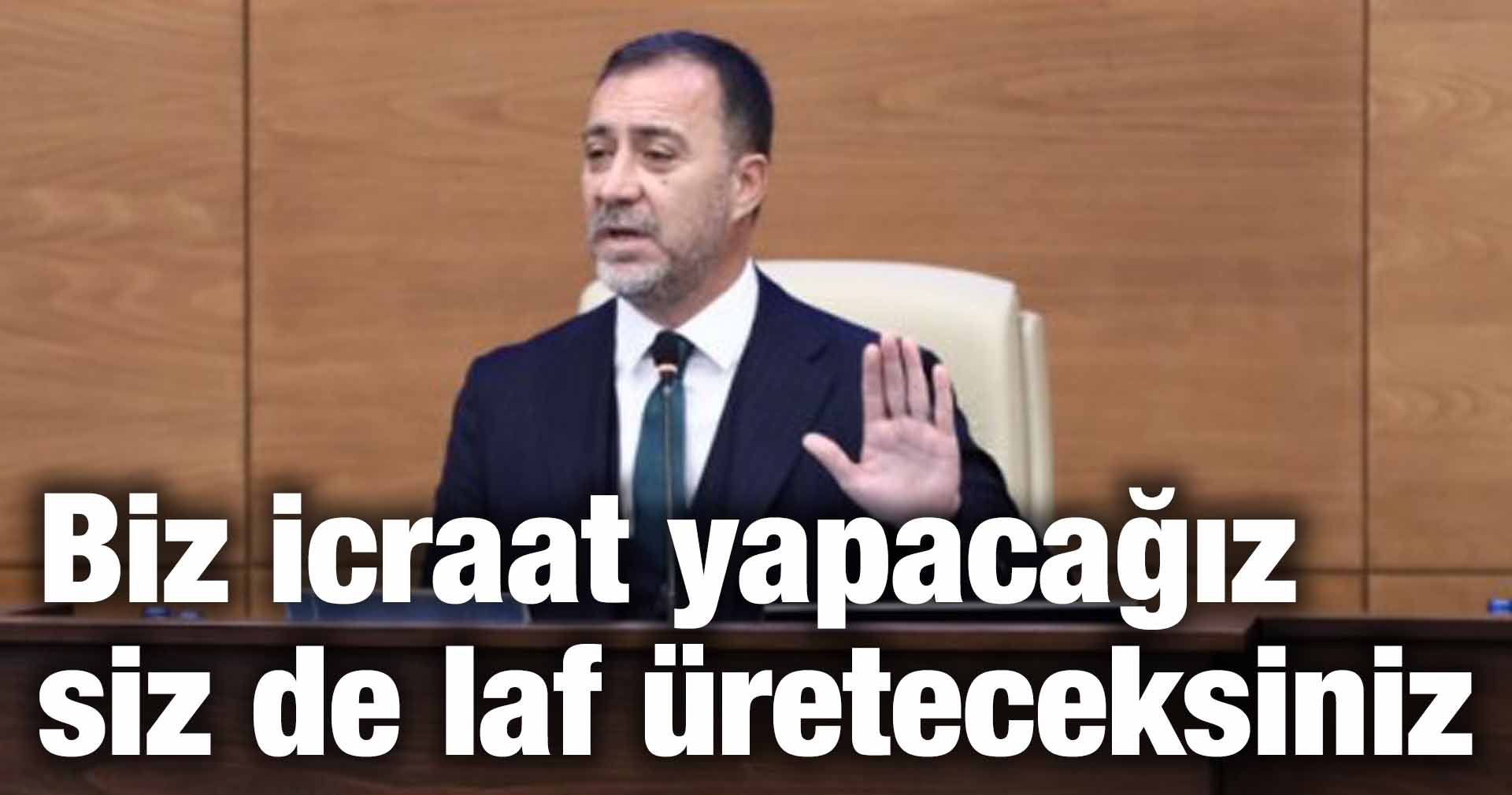 Yılmaz: Biz icraat yapacağız siz de laf üreteceksiniz