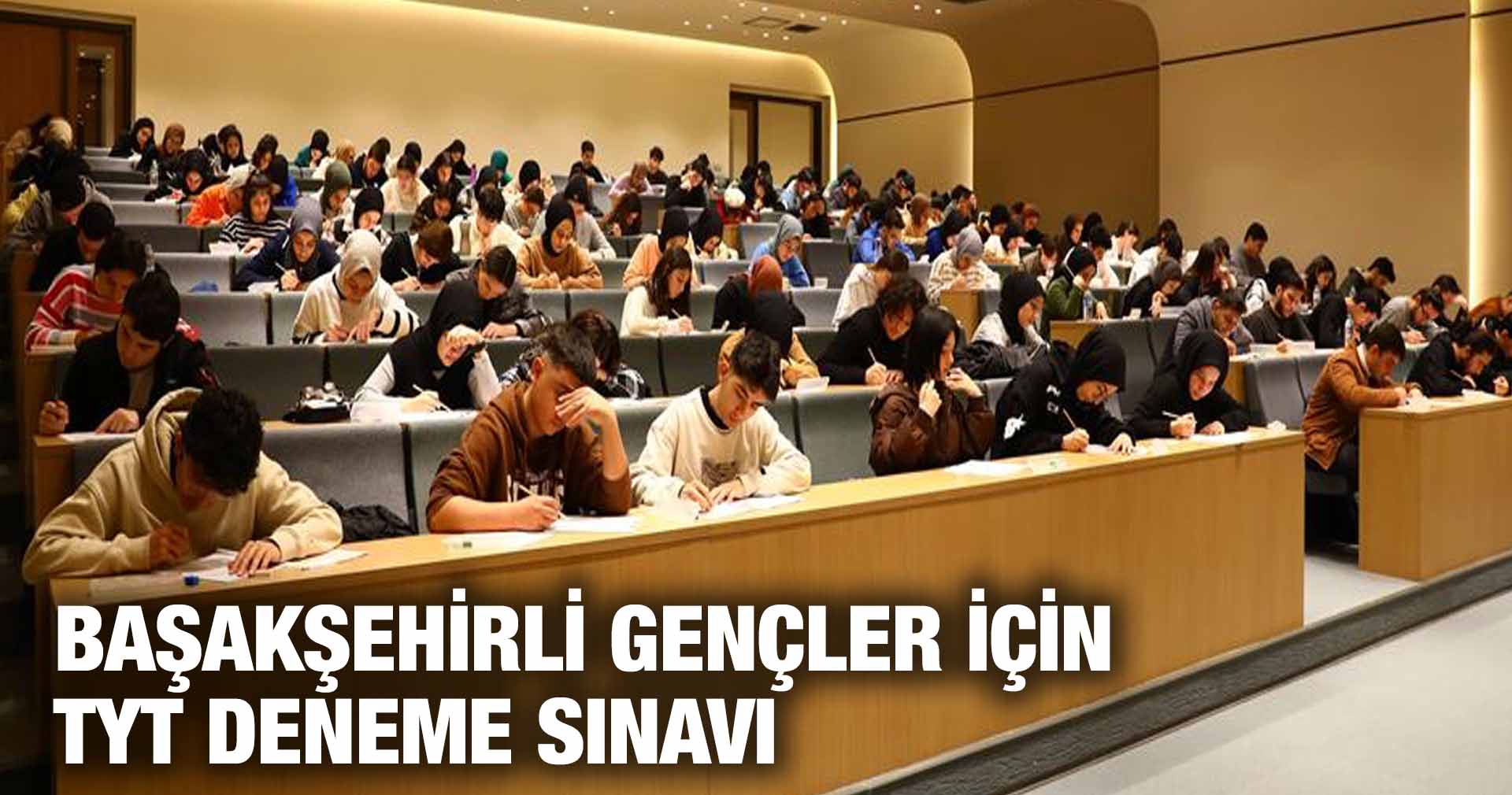 BAŞAKŞEHİRLİ GENÇLER İÇİN TYT DENEME SINAVI