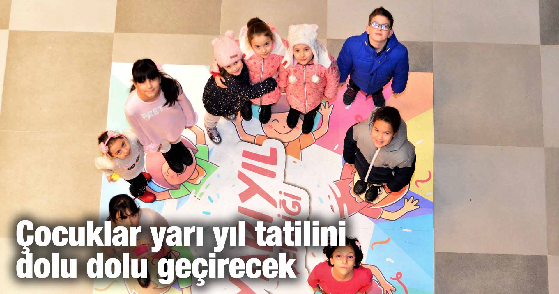 Çocuklar yarı yıl tatilini dolu dolu geçirecek