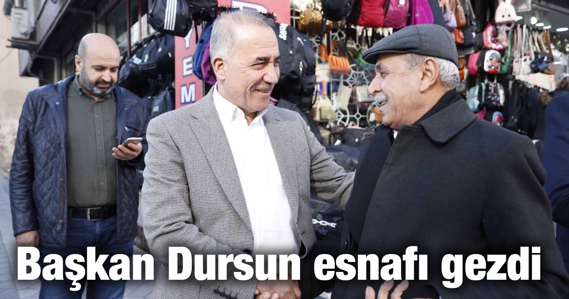 Başkan Dursun esnafı gezdi